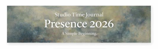 Studio Time Journal — Beginning the Year with Presence